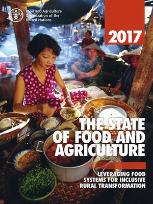 cover image of The State of Food and Agriculture 2017. Leveraging Food Systems for Inclusive Rural Transformation